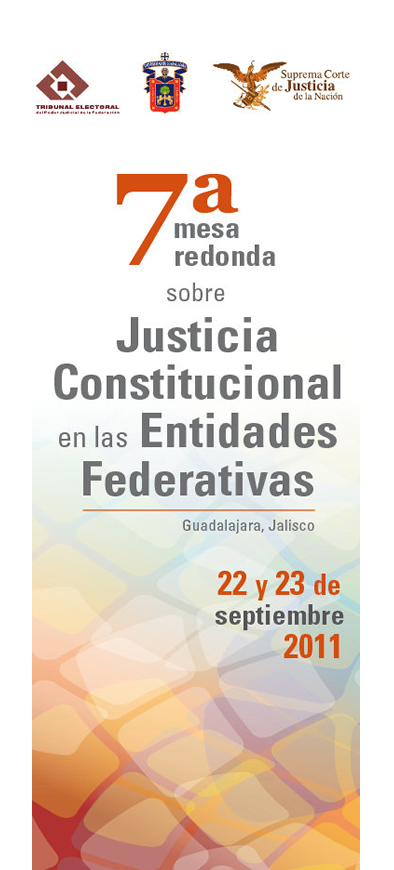 Cartel, Séptima mesa redonda sobre Justicia constitucional en las Entidades Federativas 22 de Marzo de 2011, Sala Regional Guadalajara. Imagen del cartel, Séptima mesa redonda.
